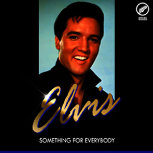 Elvis: Something For Everybody